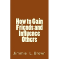 How to Gain Friends and Influence Others
