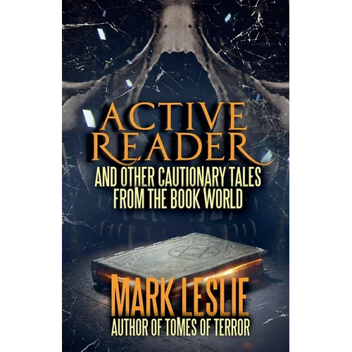 Active Reader: And Other Cautionary Tales from the Book World