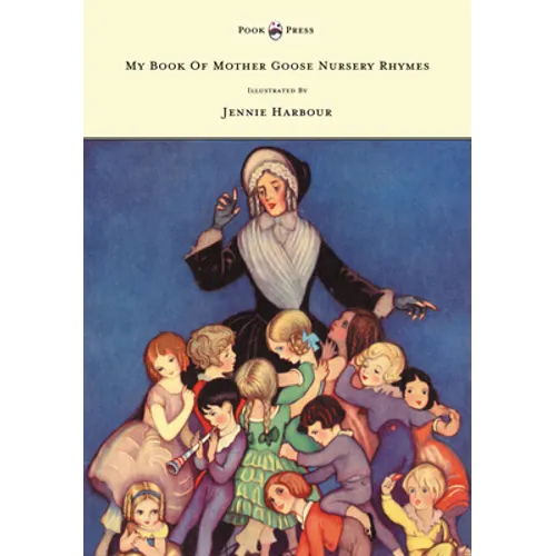My Book of Mother Goose Nursery Rhymes - Illustrated by Jennie Harbour