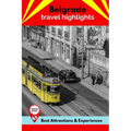 Belgrade Travel Highlights: Best Attractions & Experiences