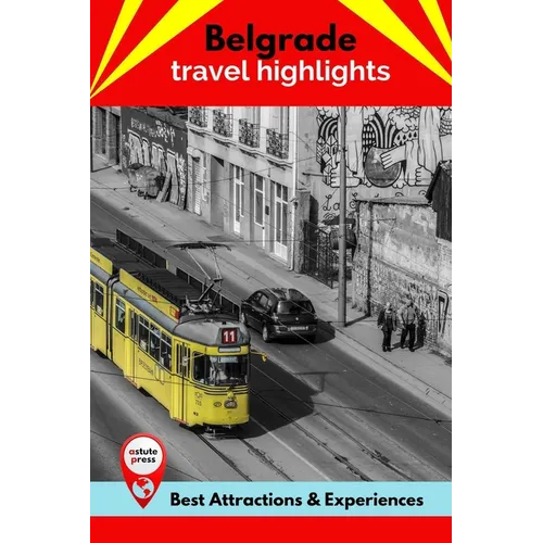 Belgrade Travel Highlights: Best Attractions & Experiences