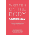 Written on the Body: Letters from Trans and Non-Binary Survivors of Sexual Assault and Domestic Violence