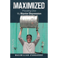 Maximized: Prevailing over My Bipolar Depression
