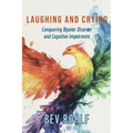 Laughing and Crying: Conquering Bipolar and Cognitive Impairment