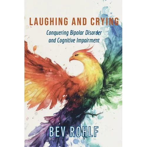Laughing and Crying: Conquering Bipolar and Cognitive Impairment