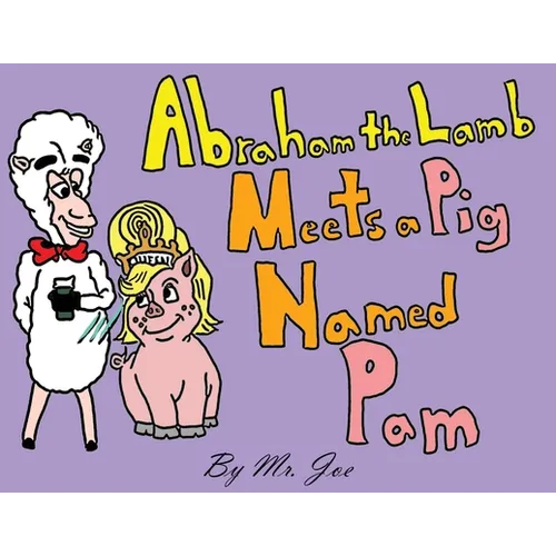 Abraham the Lamb Meets a Pig Named Pam