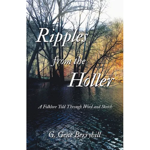 Ripples from the Holler: A Folklore Told Through Word and Sketch