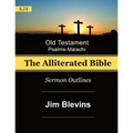 The Alliterated Bible - KJV - Old Testament - Psalms-Malachi: Sermon Outlines