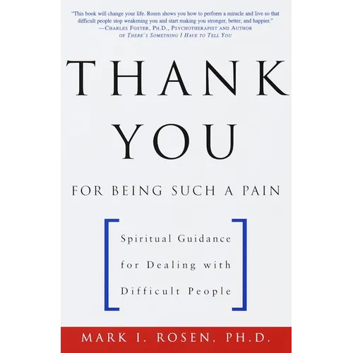 Thank You for Being Such a Pain: Spiritual Guidance for Dealing with Difficult People