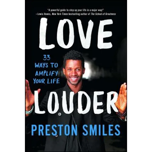 Love Louder: 33 Ways to Amplify Your Life