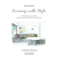 Downsize With Style: A 5-Step Process to Create a Happy Home and Refine Your New Lifestyle