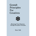 Gestalt Principles for Creatives: Mastering Visual Harmony Through Perception Principles