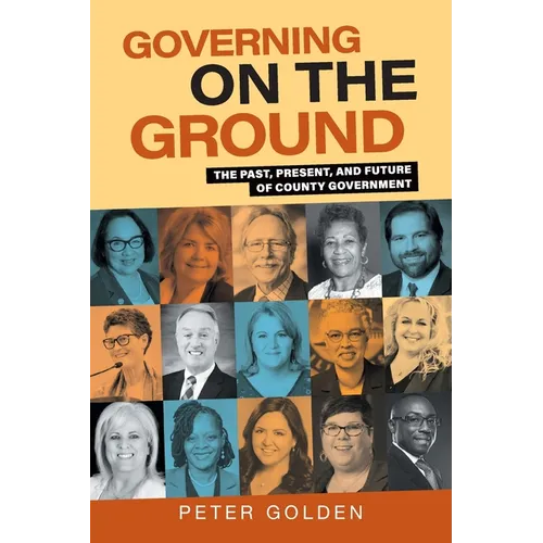 Governing on the Ground: The Past, Present, and Future of County Government