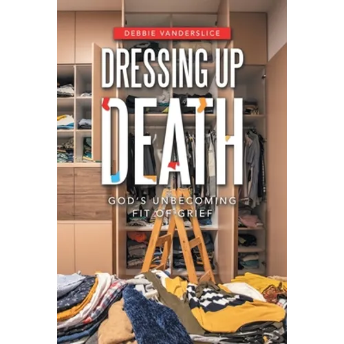 Dressing up Death: God's Unbecoming Fit of Grief