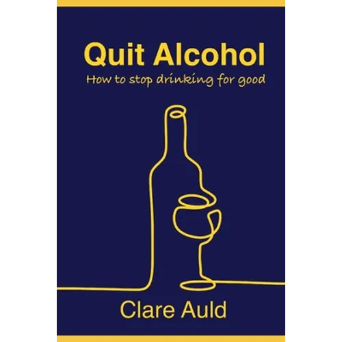 Quit Alcohol: How to stop drinking for good