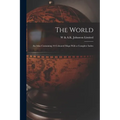 The World: An Atlas Containing 34 Coloured Maps With a Complete Index