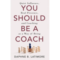 You Should Be A Coach