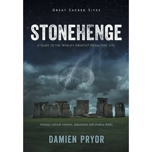 Stonehenge: A Guide to the World's Greatest Megalithic Site
