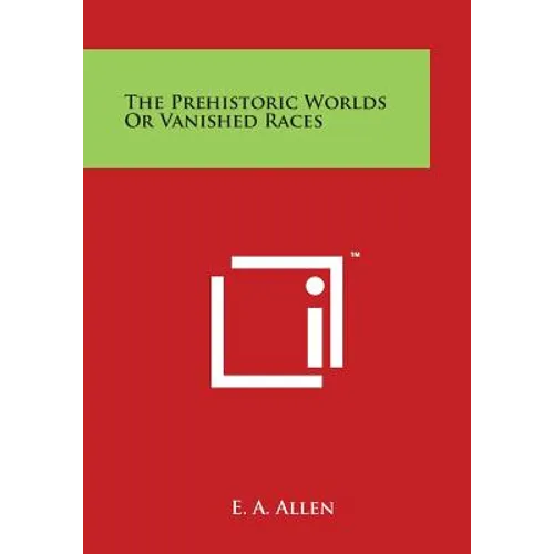 The Prehistoric Worlds or Vanished Races