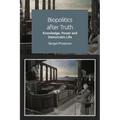 Biopolitics After Truth: Knowledge, Power and Democratic Life