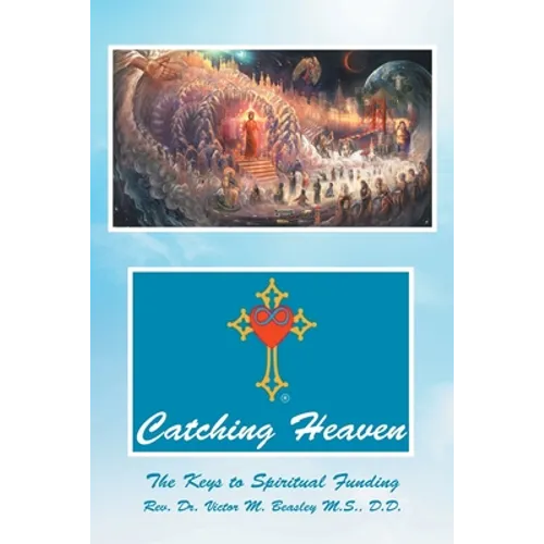 Catching Heaven: The Keys to Spiritual Funding