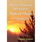 Native American Spirituality: Path Of Heart (Don Juan Matus, Eagle, And Others) - Paperback