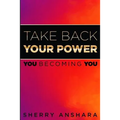Take Back Your Power: You Becoming You