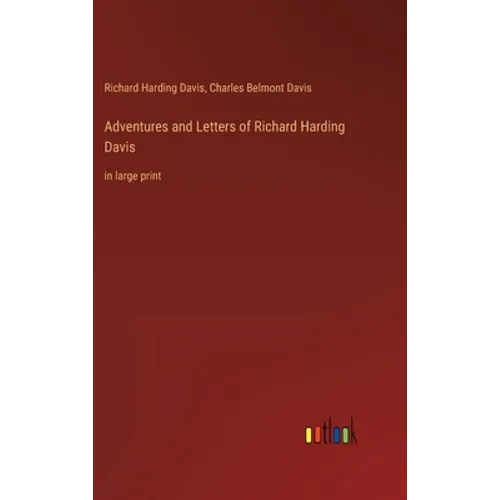 Adventures and Letters of Richard Harding Davis: in large print
