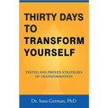 Thirty Days to Transform Yourself: Tested and Proven Strategies of Transformation