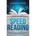 Speed Reading: The Definitive Guide for Learning How to Read a Book a Day
