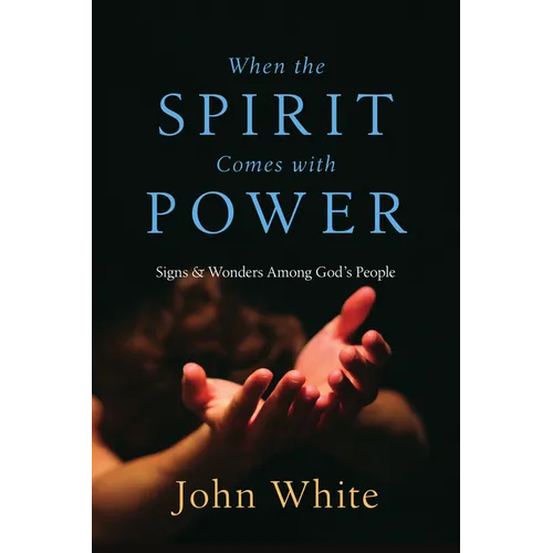 When the Spirit Comes with Power: Signs and Wonders Among God's People