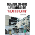 The Rapture, One-World Government and the Great Tribulation