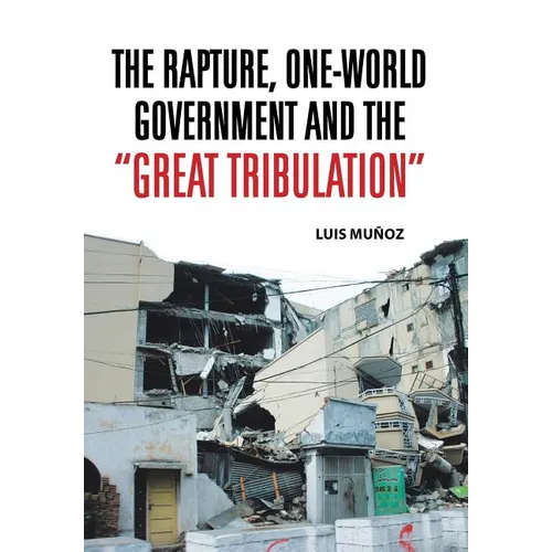 The Rapture, One-World Government and the Great Tribulation