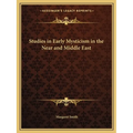 Studies in Early Mysticism in the Near and Middle East