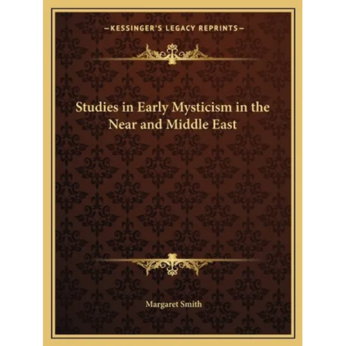 Studies in Early Mysticism in the Near and Middle East