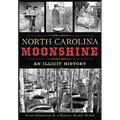 North Carolina Moonshine: An Illicit History