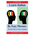 Learn Italian By Easy Phrases: The Easy Way to Learn a Language