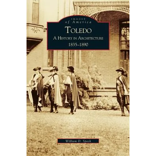 Toledo: A History in Architecture 1835-1890