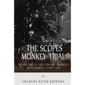 The Scopes Monkey Trial: The History of 20th Century America's Most Famous Court Case