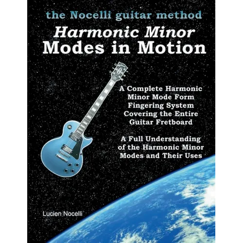 Harmonic Minor Modes In Motion (The Nocelli Guitar Method)