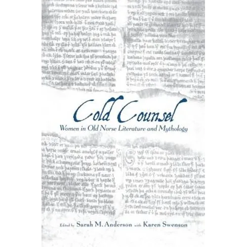 The Cold Counsel: The Women in Old Norse Literature and Myth