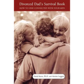 Divorced Dad's Survival Book: How to Stay Connected with Your Kids