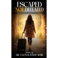 Escaped, But Not Defeated