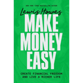 Make Money Easy: Create Financial Freedom and Live a Richer Life