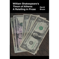 William Shakespeare's Timon of Athens: A Retelling in Prose