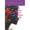 Women, Permit Yourselves To Be Well...