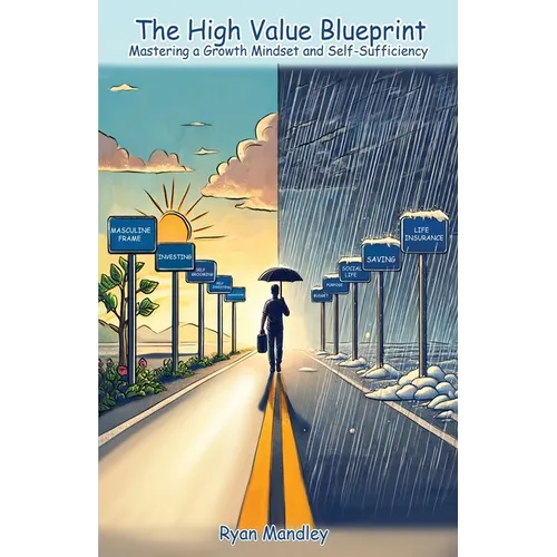 The High Value Blueprint: Mastering a Growth Mindset and Self-Sufficiency