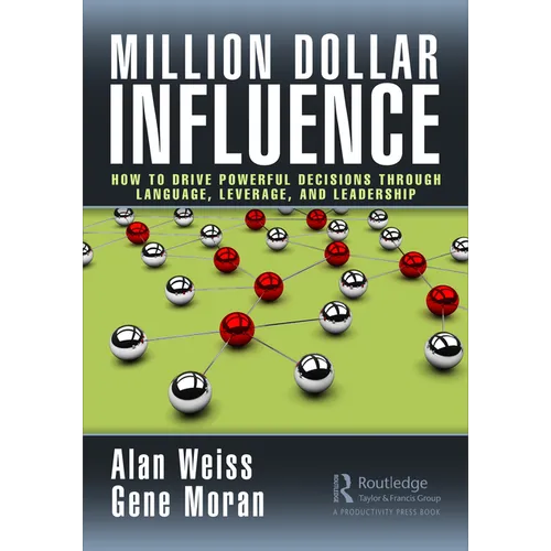 Million Dollar Influence: How to Drive Powerful Decisions through Language, Leverage, and Leadership