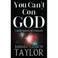 You Can't Con God: Confessions of a Sinner