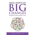 Small Habits to Big Changes: Becoming the Best Version of YOU